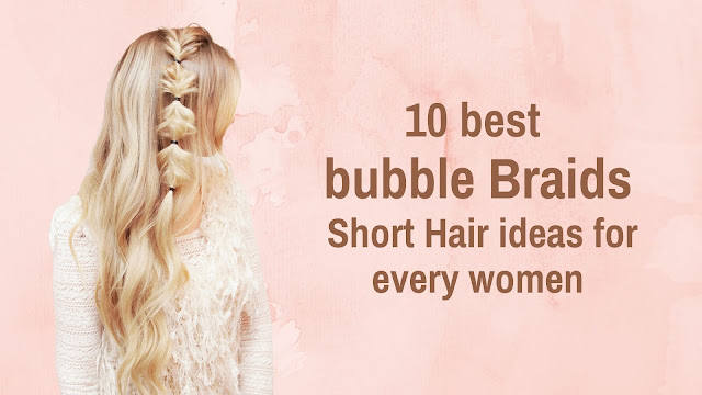 10 best bubble Braids Short Hair ideas for every women