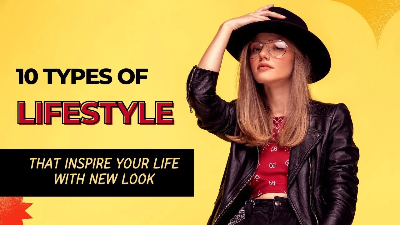 10 types of lifestyle that inspire your life with new look