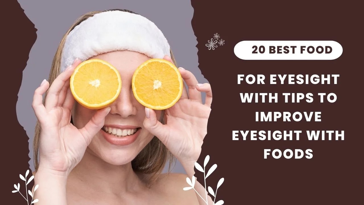 20 best food for eyesight with tips to improve eyesight
