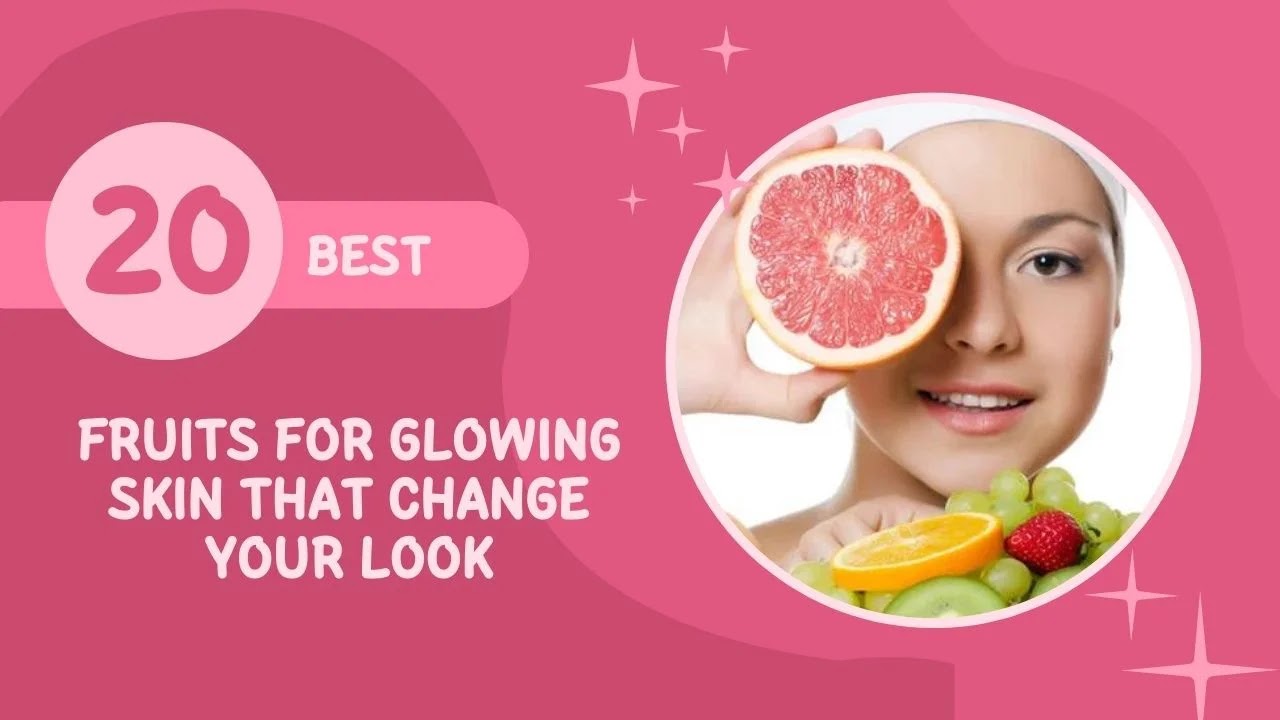 20 best fruits for glowing skin that change your look