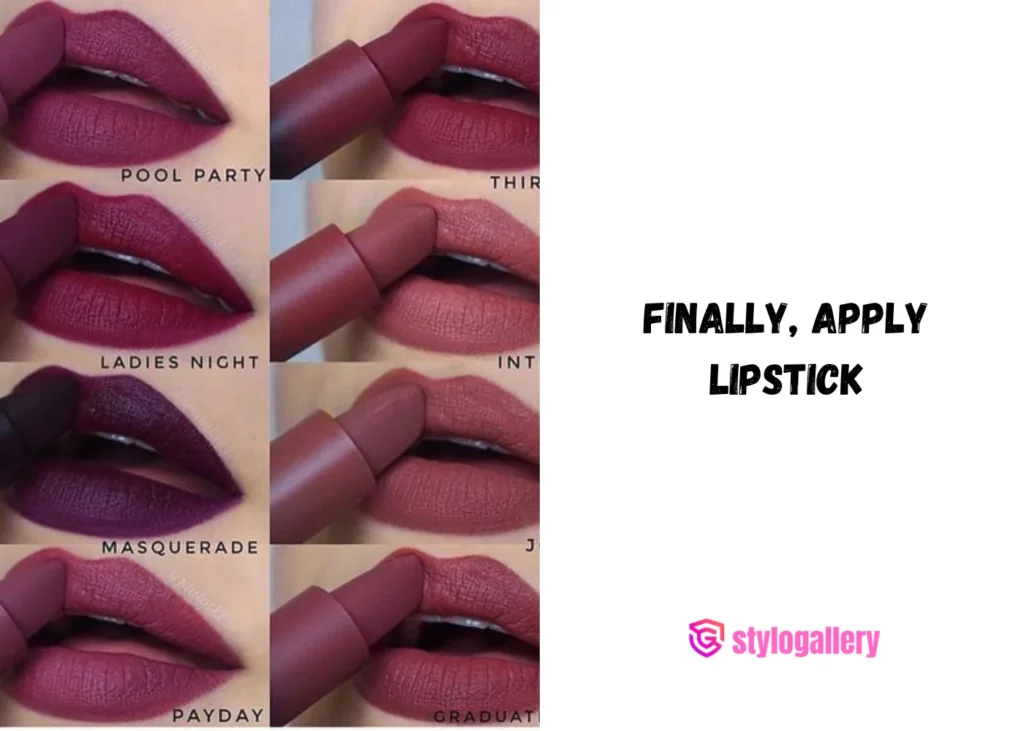  Finally, apply lipstick