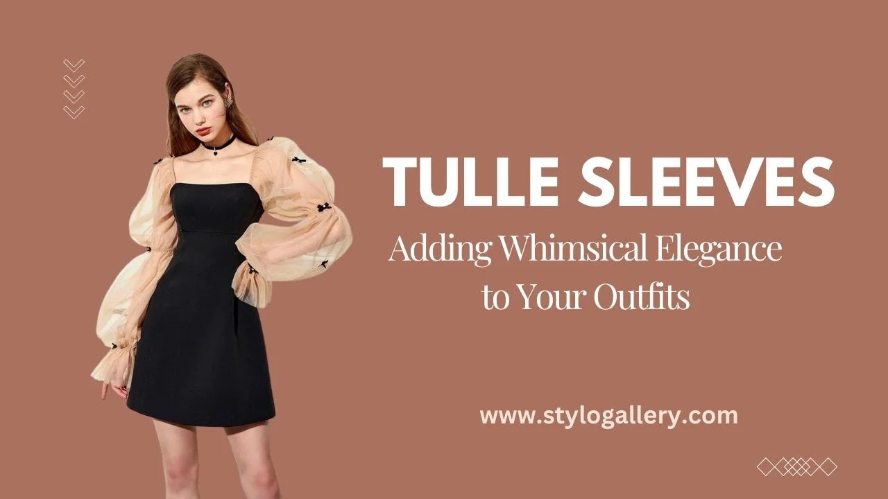 Tulle Sleeves: Adding Whimsical Elegance to Your Outfits