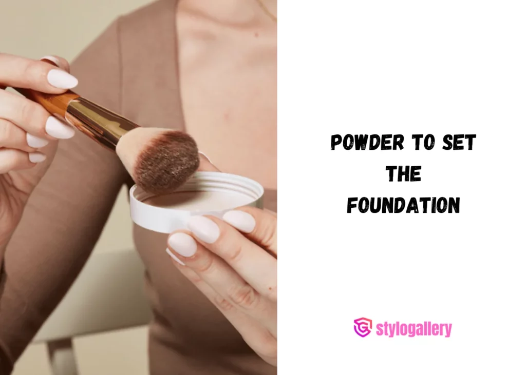 Use powder to set the foundation