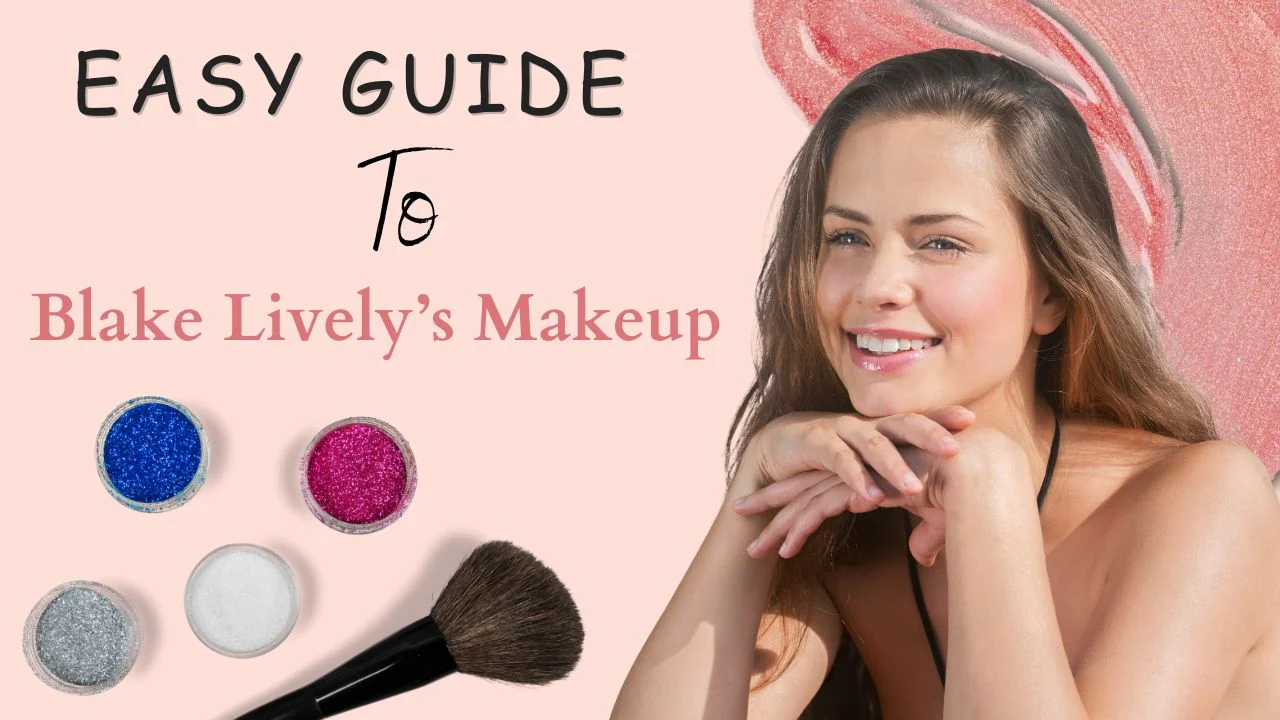 Easy Guide to Blake Lively's Makeup