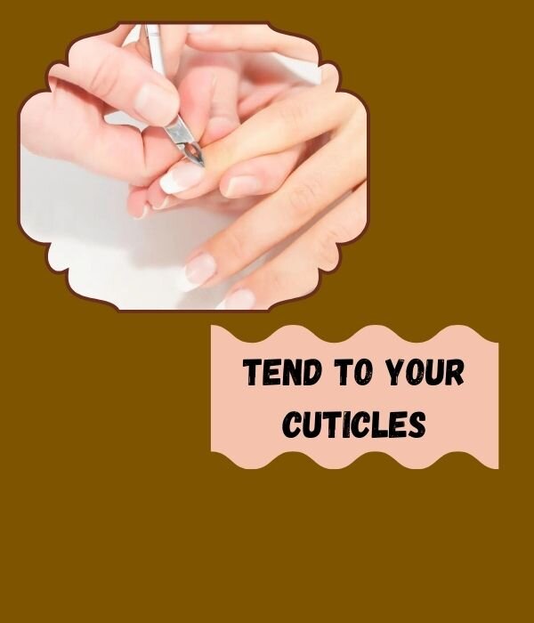  Tend to Your Cuticles