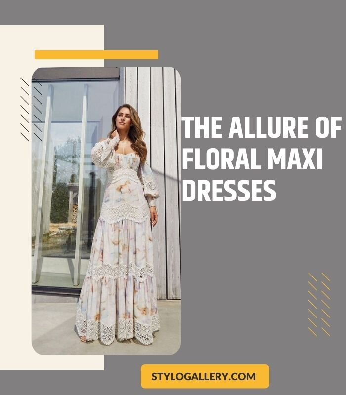  The Allure of Floral Maxi Dresses