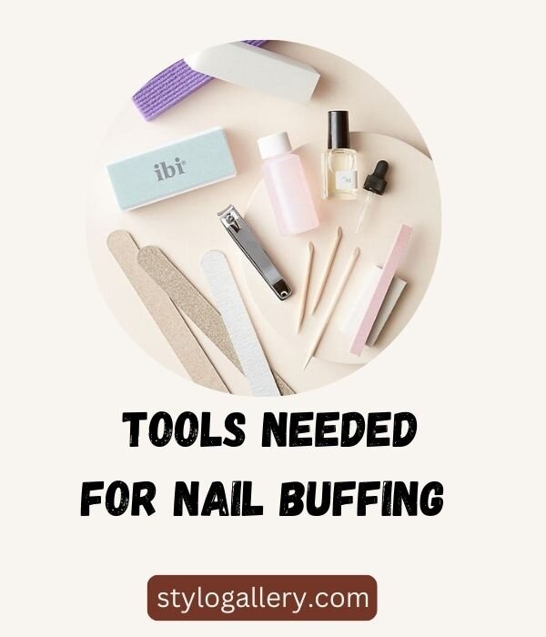  Tools Needed for Nail Buffing