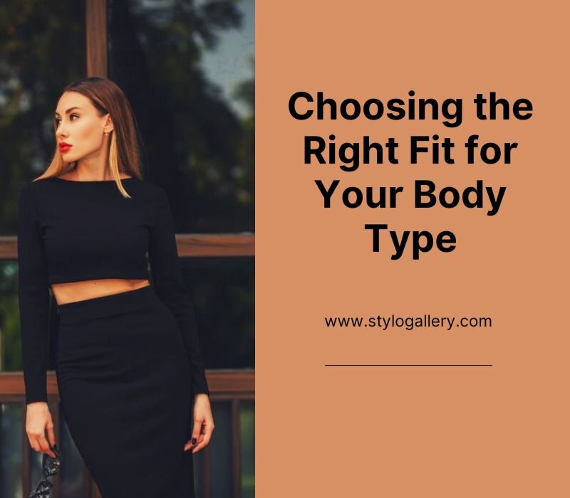  Choosing the Right Fit for Your Body Type