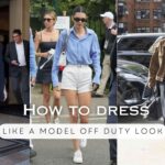 HOW TO DRESS LIKE A MODEL OFF DUTY LOOK IN 2024